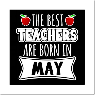 The Best Teachers Are Born In May Posters and Art